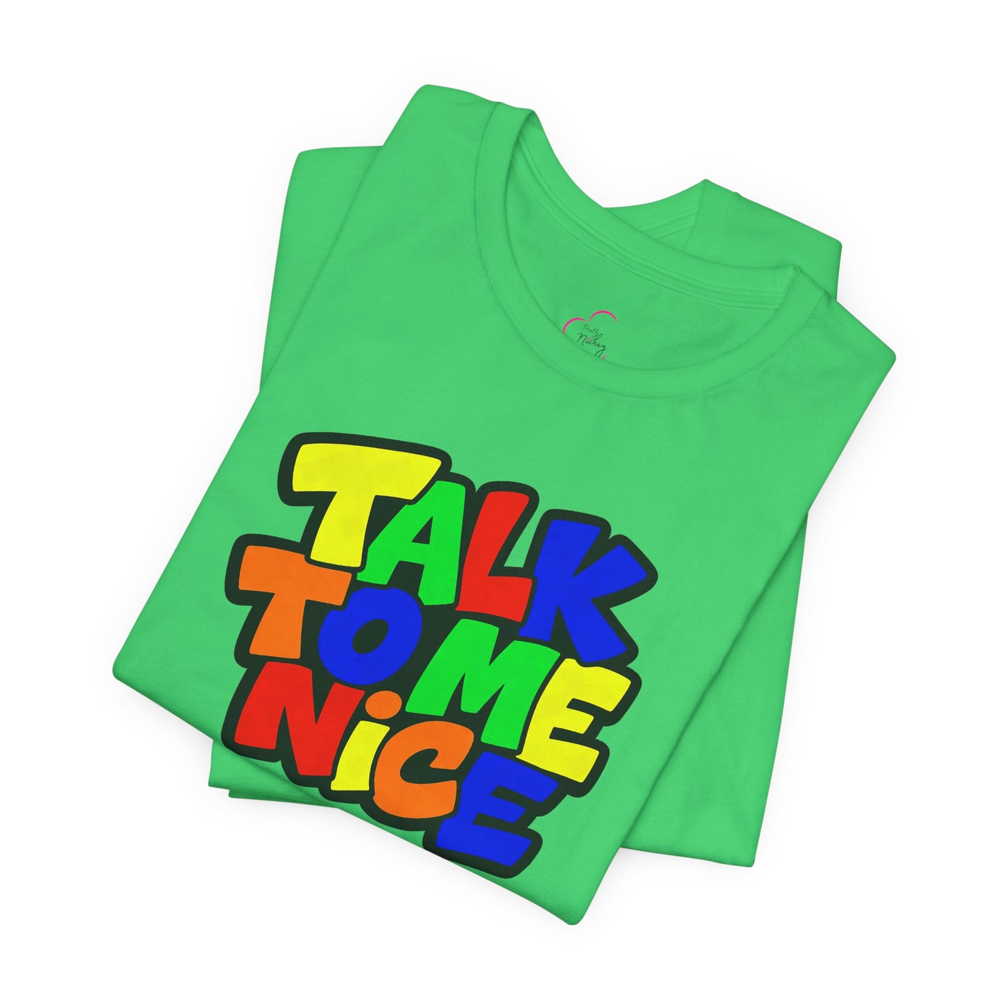 Talk to me nice T-shirt