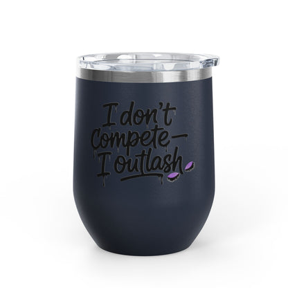 I don't compete I outlash Tumbler