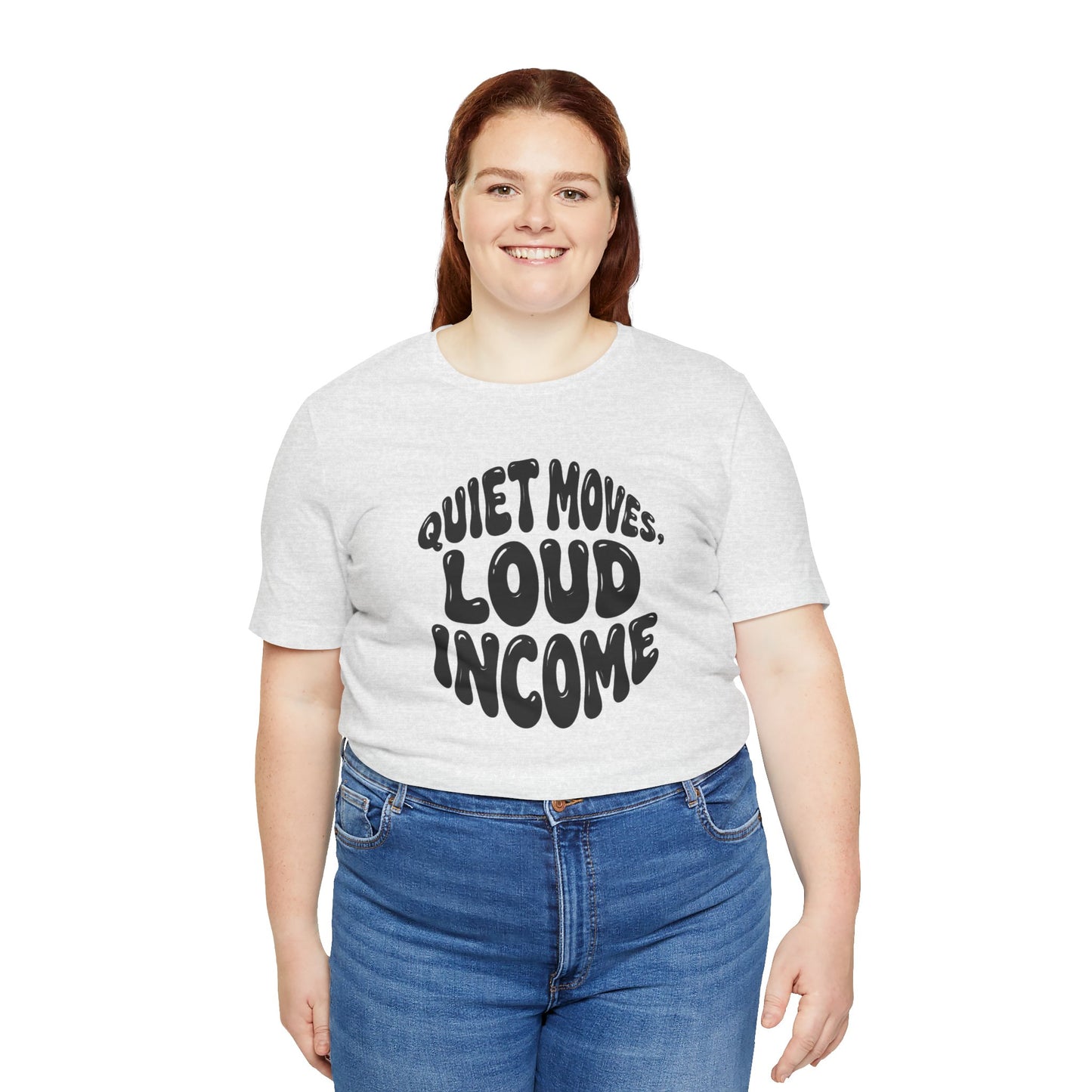 Quiet moves. Loud income T-shirt