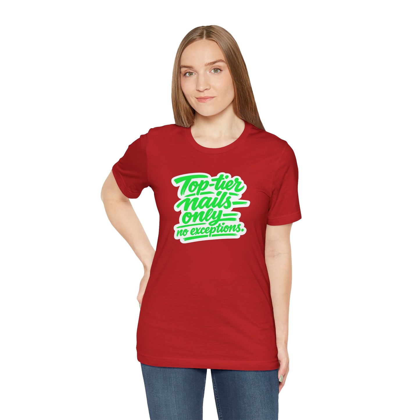 Top-tier nails only no exceptions T-shirt