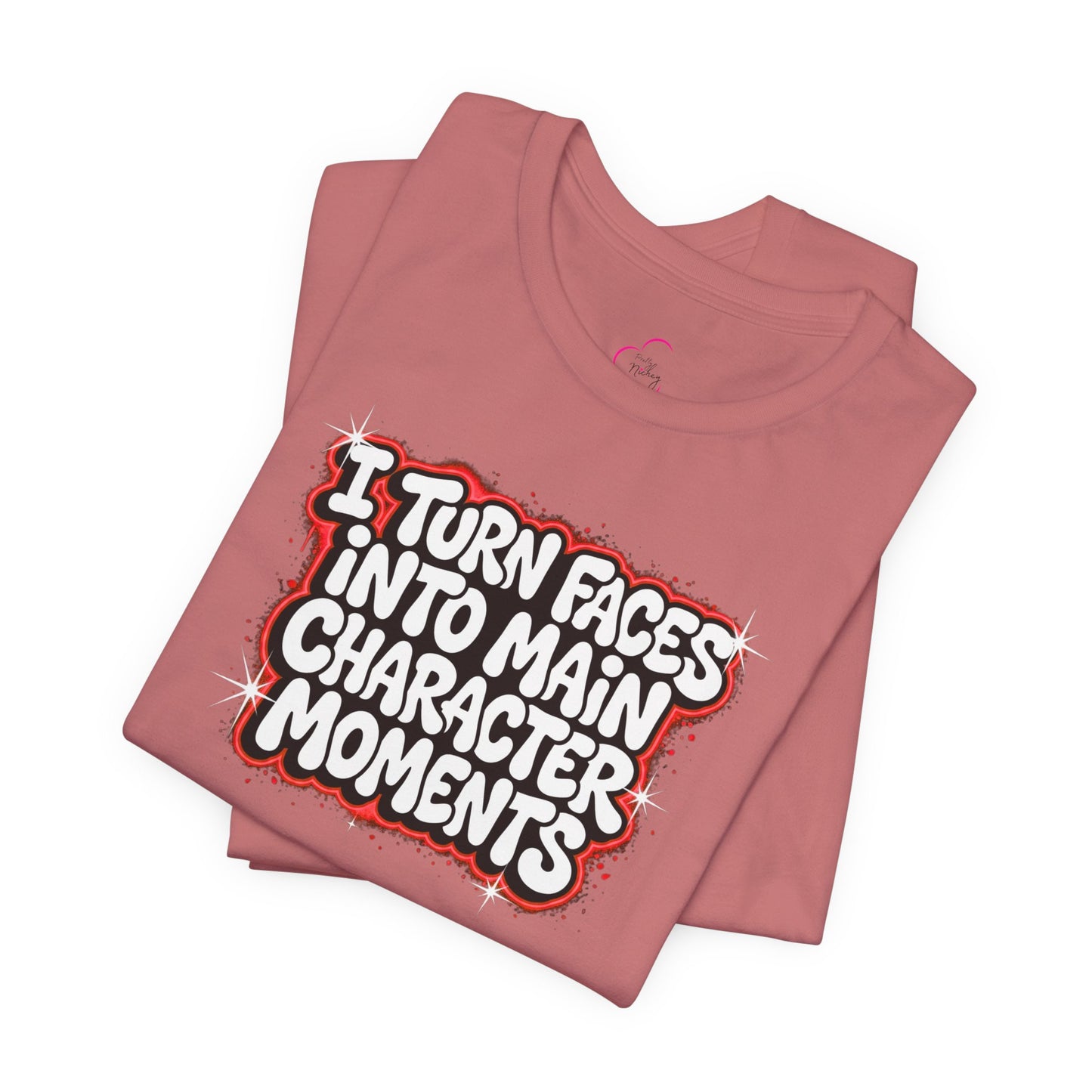 I turn faces into main character moments T-shirt
