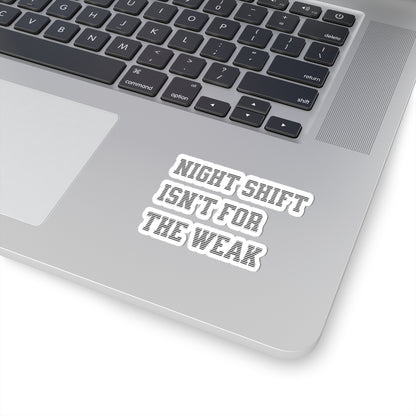 Night shift isn't for the weak Sticker