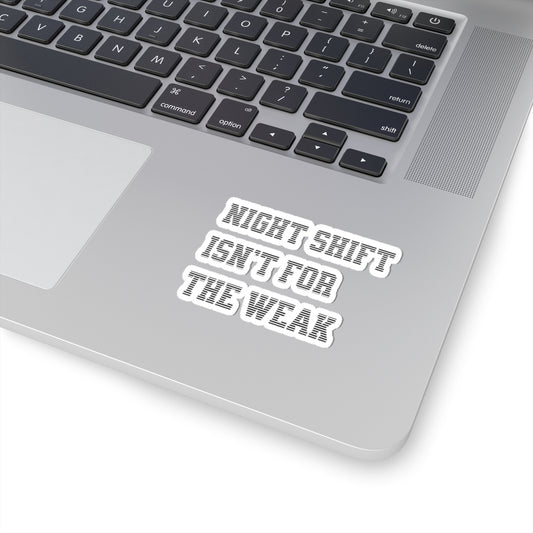 Night shift isn't for the weak Sticker