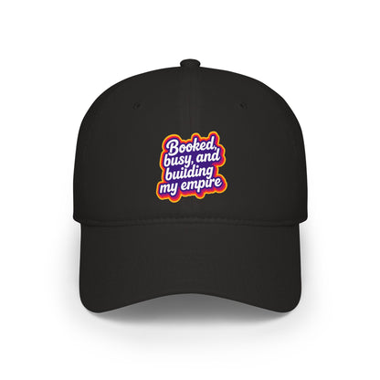 Booked, busy, and building my empire Baseball Cap