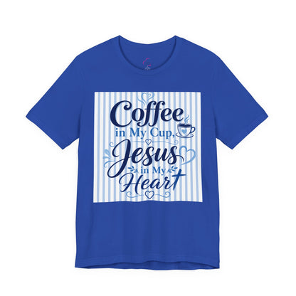 Coffee in my cup, Jesus in my heart T-shirt