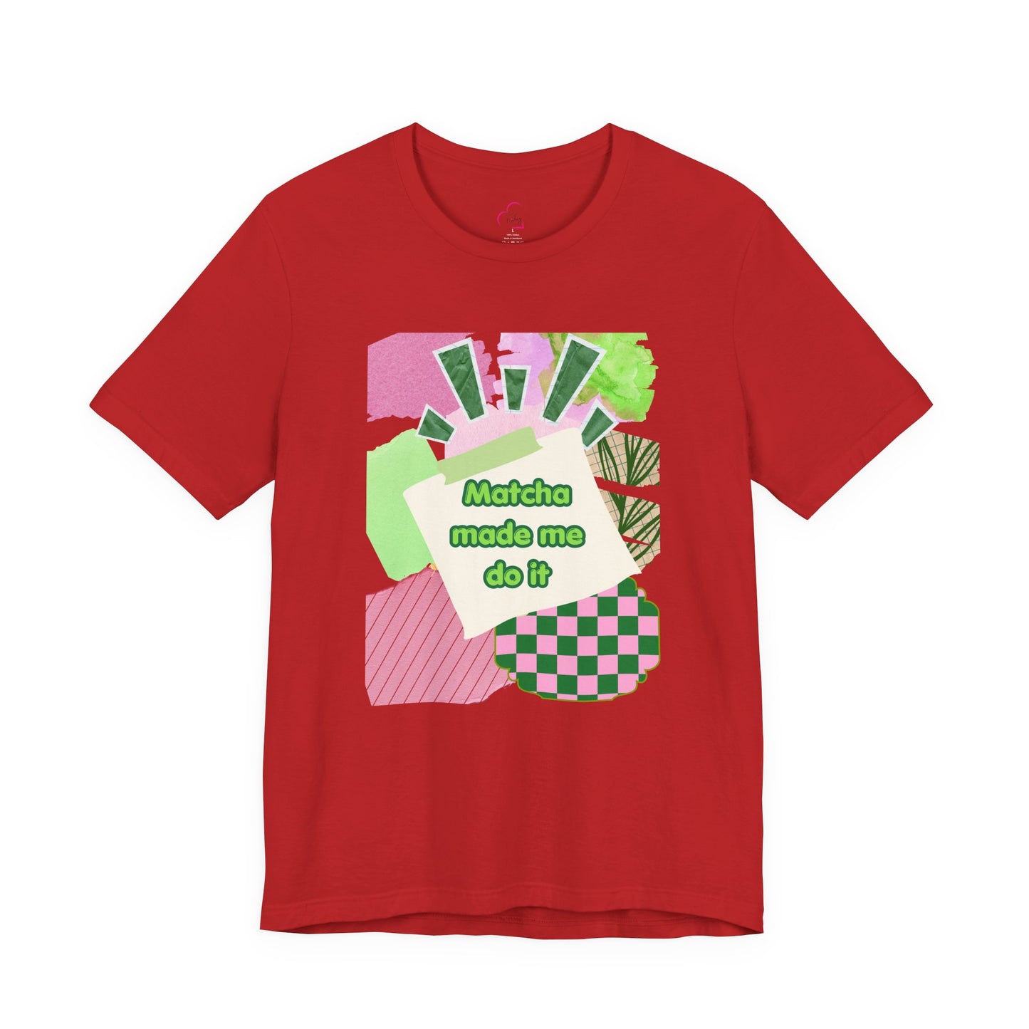 Matcha made me do it T-shirt