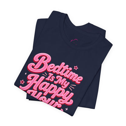 Bedtime is my happy hour T-shirt