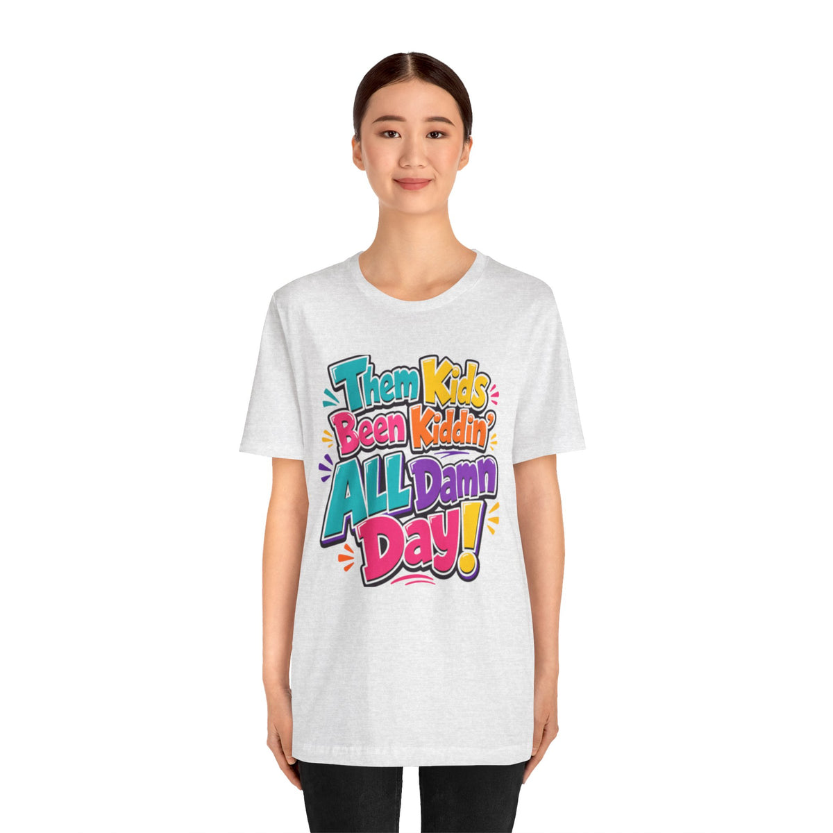 Them kids been kiddin' all damn day! T-shirt