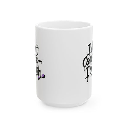 I don't compete I outlash Mug