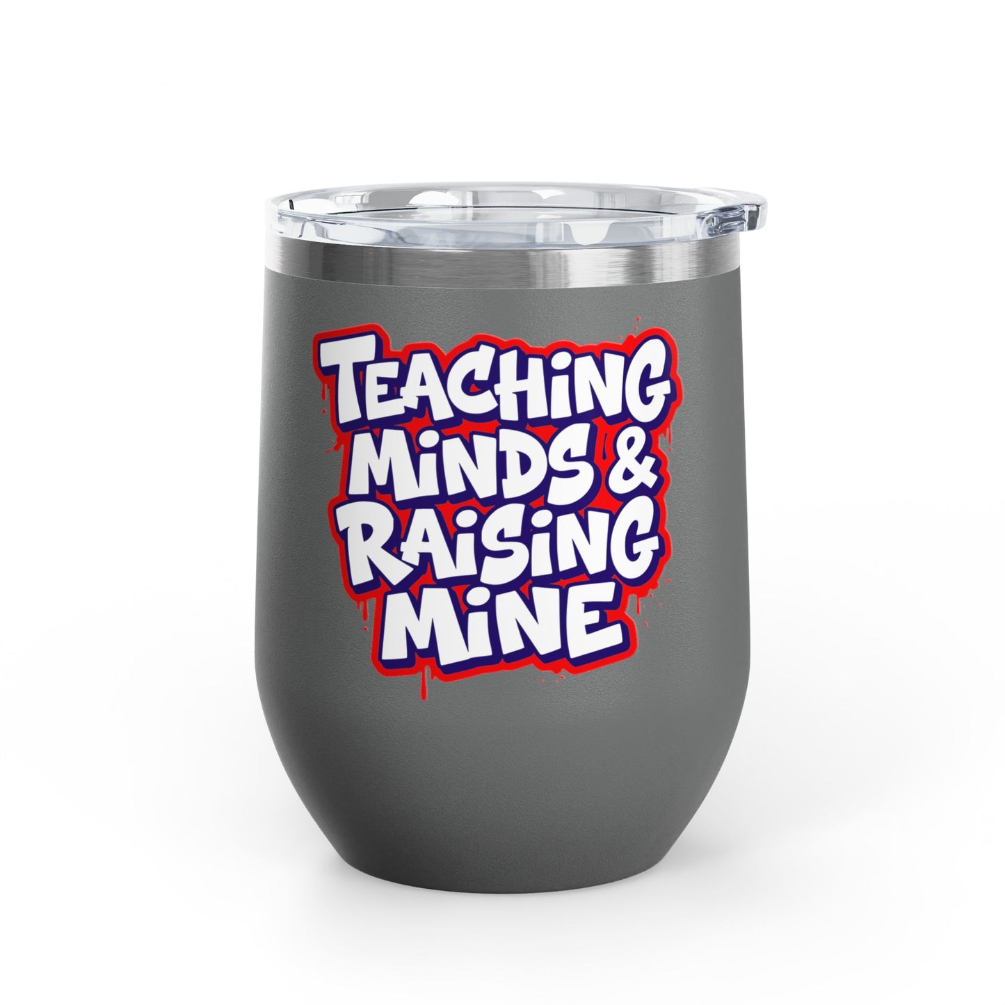Teaching minds & raising mine Tumbler