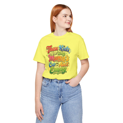 These kids are the reason mama's cup ain't empty T-shirt
