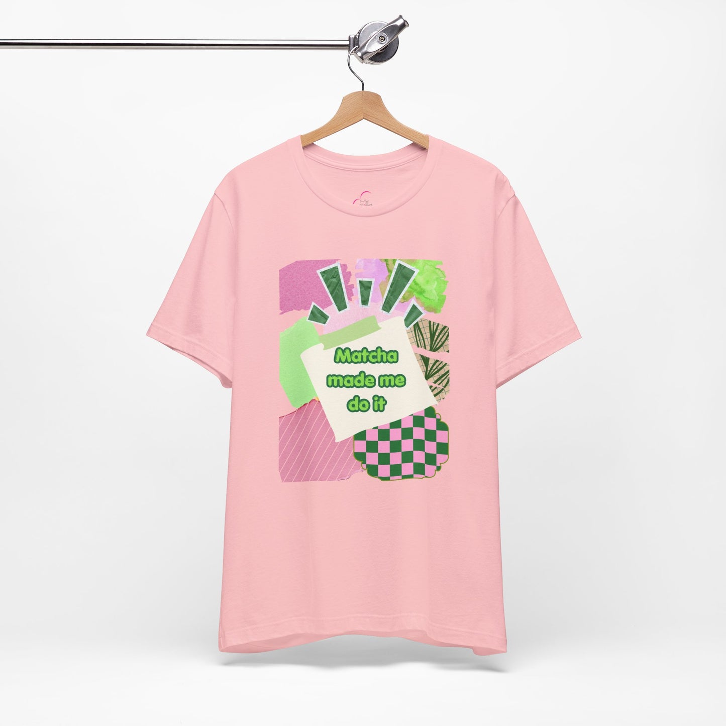 Matcha made me do it T-shirt