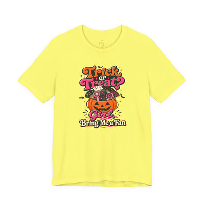 Trick or treat? Girl bring me a fan T-shirt