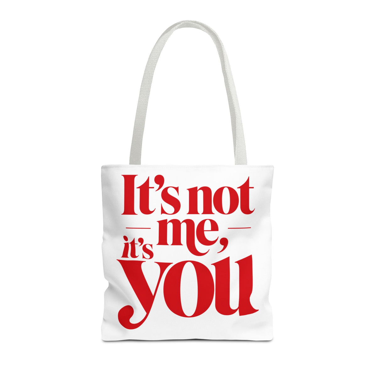 It's not me, it's you Tote Bag