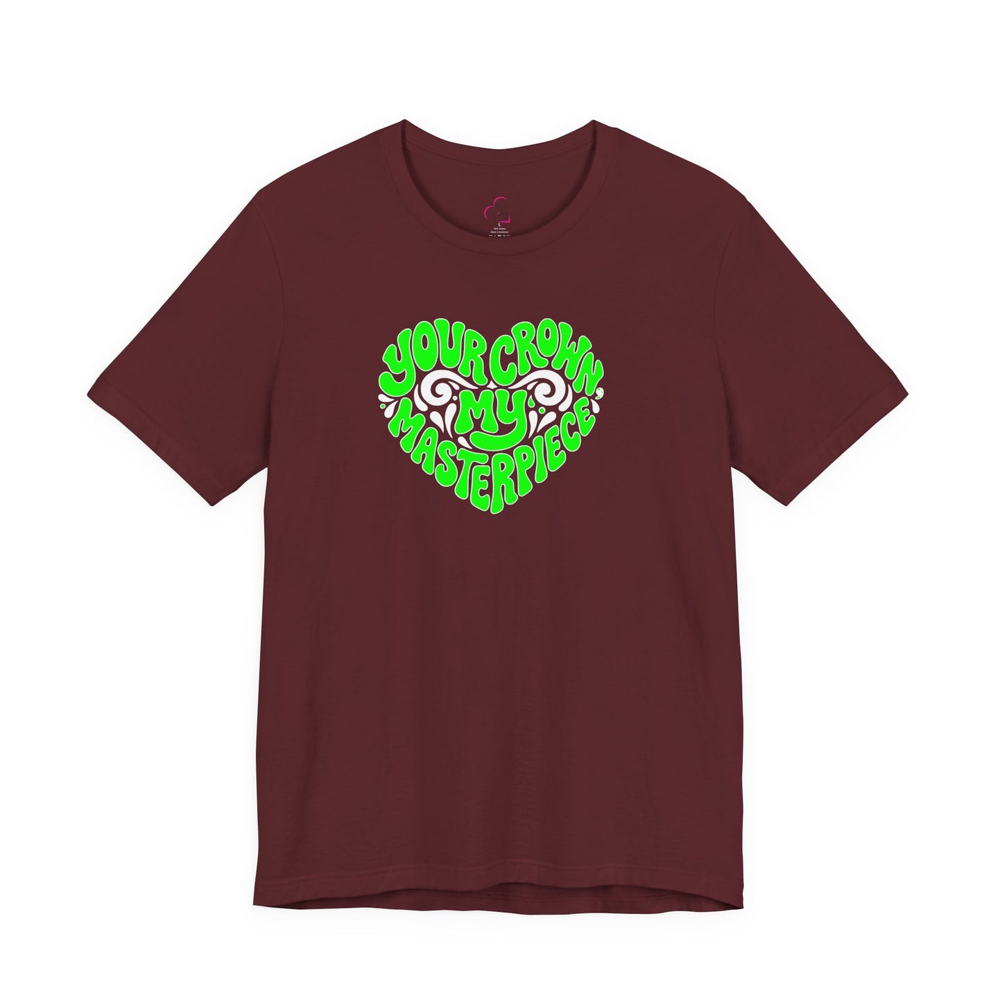 Your crown my masterpiece T-shirt