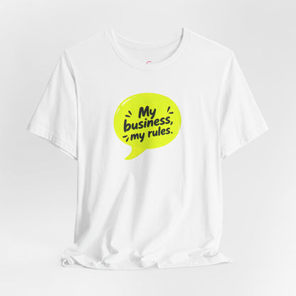 My business, my rules. T-shirt