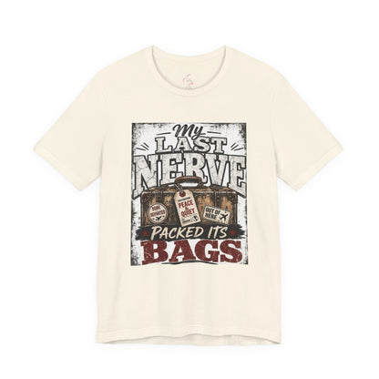 My last nerve packed it's bags T-shirt