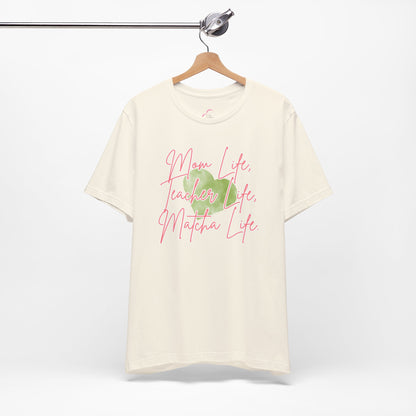 Mom Life Teacher Life Matcha Life T-Shirt