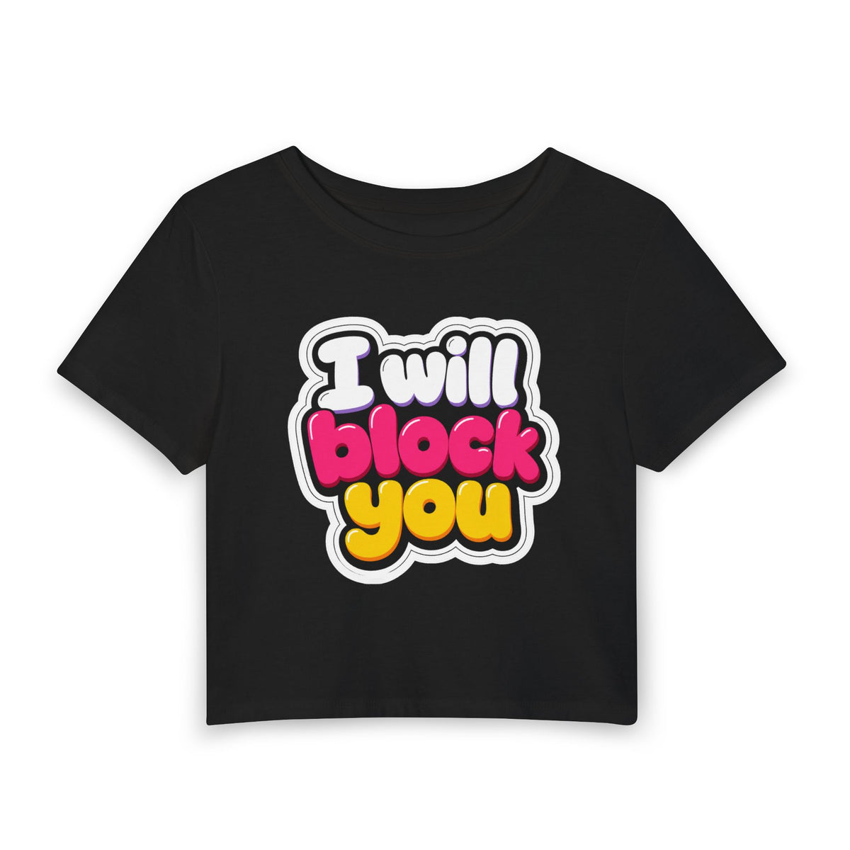I will block you Crop Tee