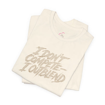 I don't compete I out blend T-shirt
