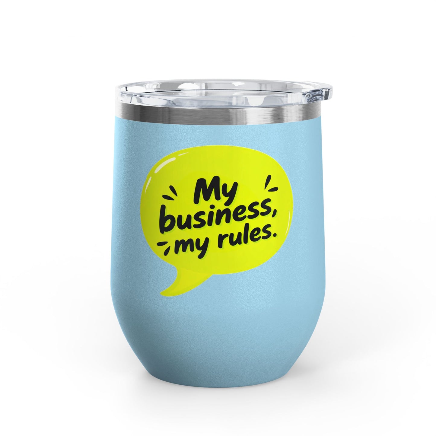 My business, my rules. Tumbler