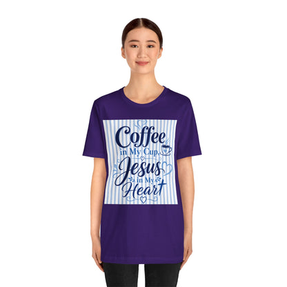 Coffee in my cup, Jesus in my heart T-shirt