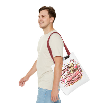 Pour decisions Tote Bag