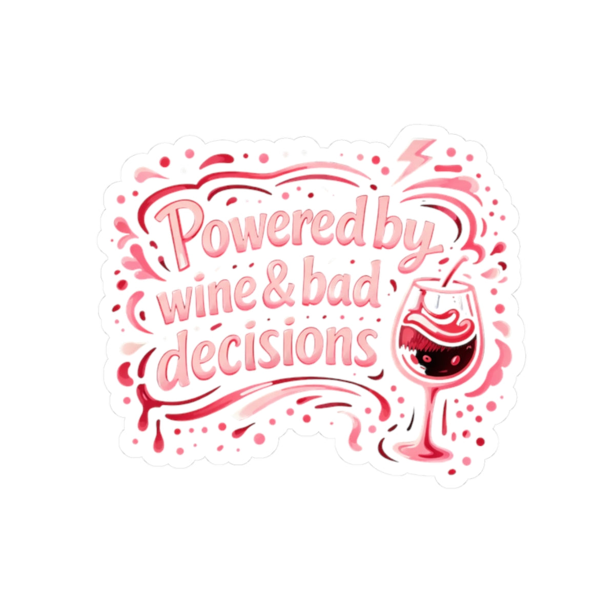 Powered by wine and bad decisions Sticker