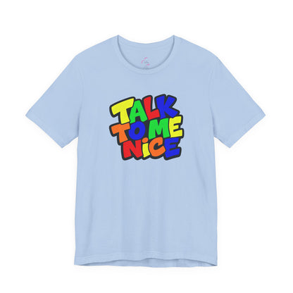 Talk to me nice T-shirt