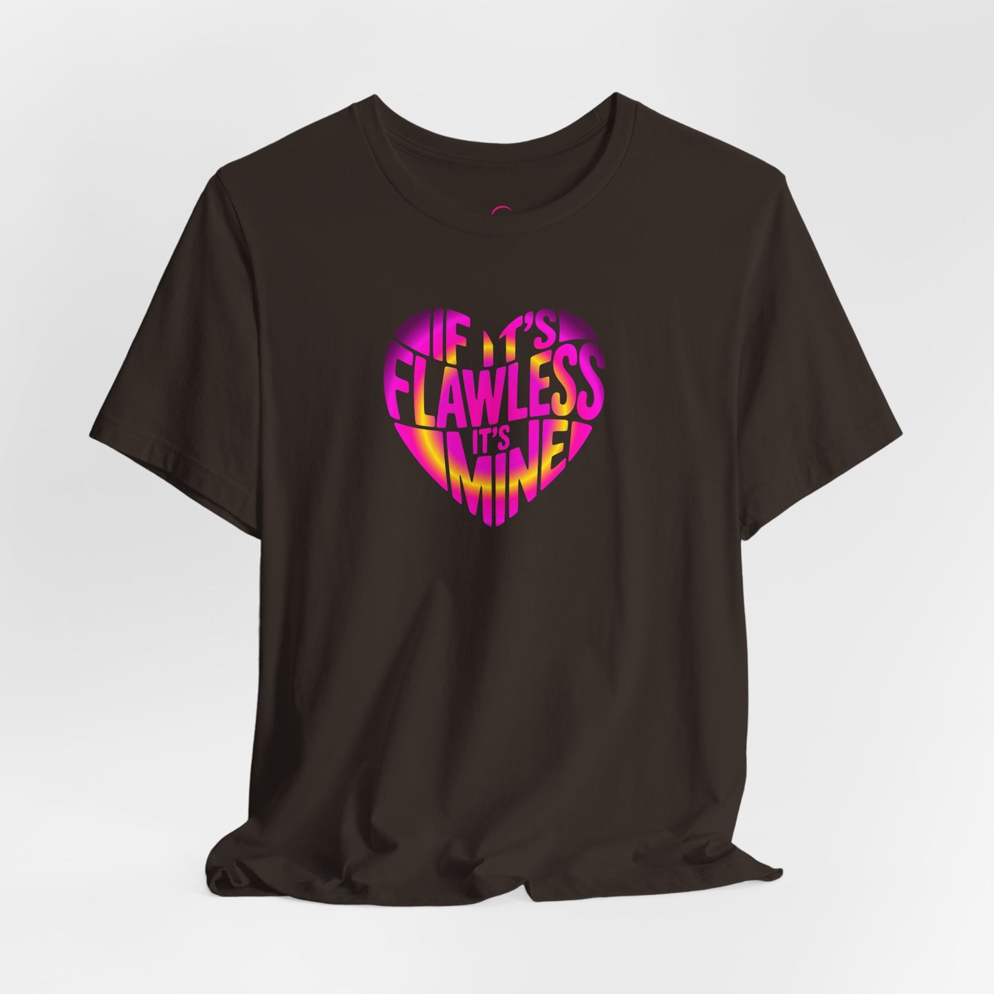 If it's flawless it's mine T-shirt