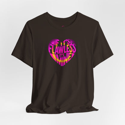 If it's flawless it's mine T-shirt
