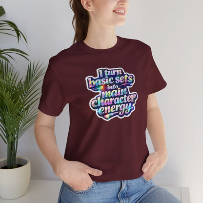 I turn basic sets into main character energy T-shirt