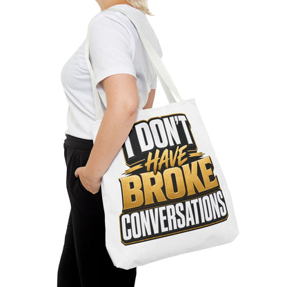 I don't have broke conversations Tote Bag
