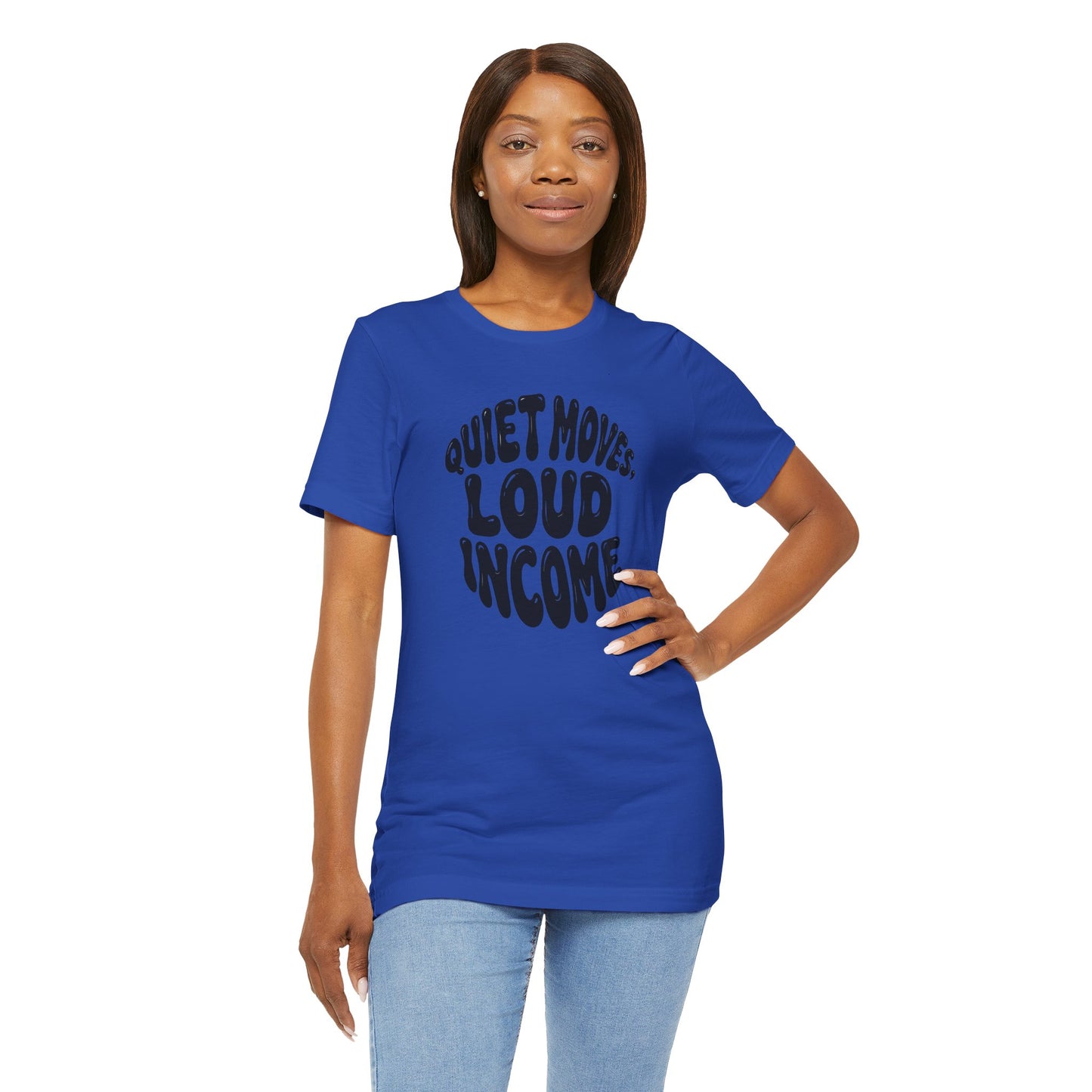 Quiet moves. Loud income T-shirt