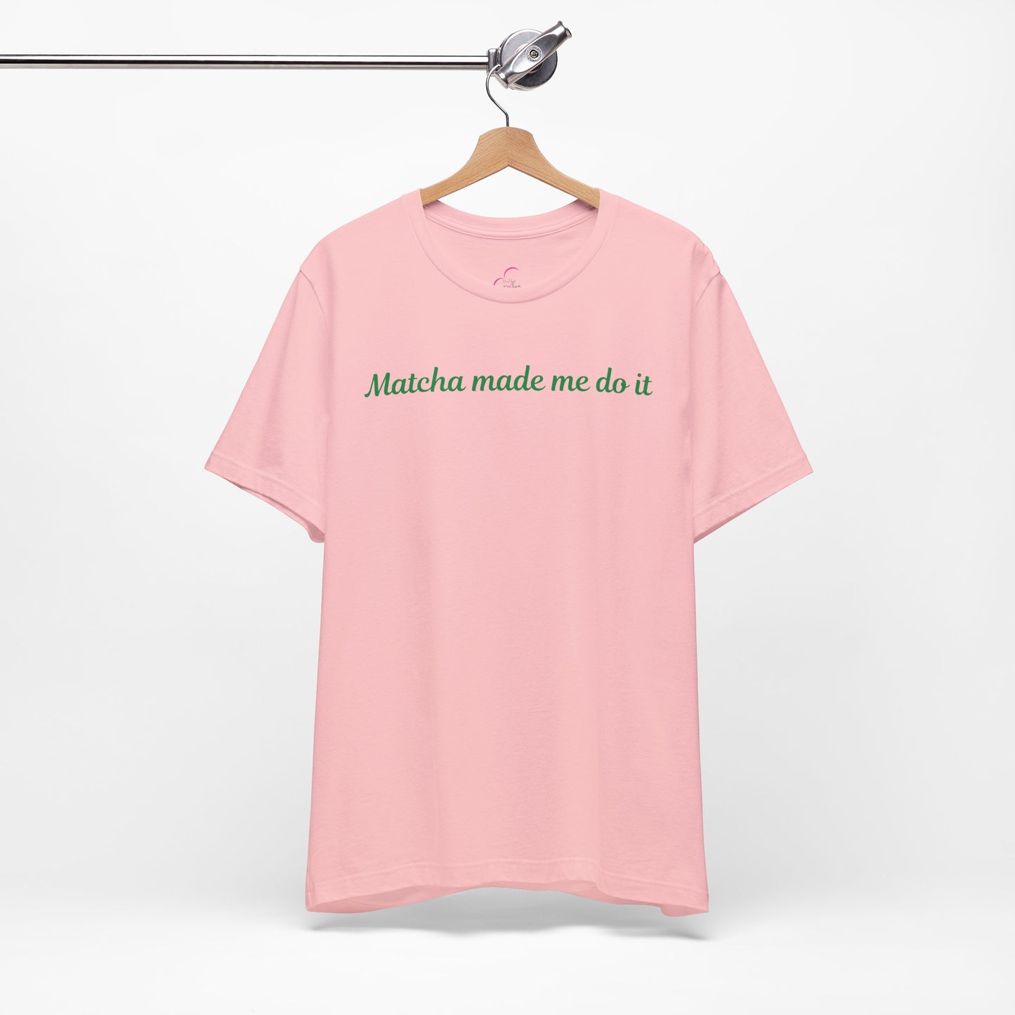 Matcha made me do it T-shirt