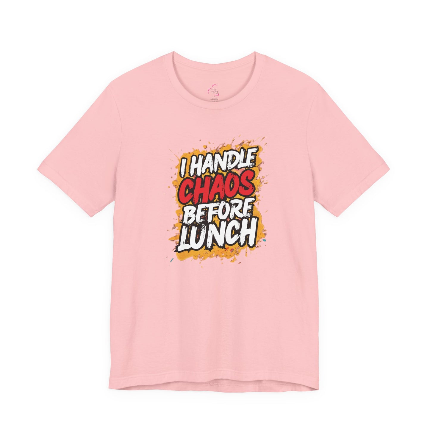 I handle chaos before lunch T-shirt