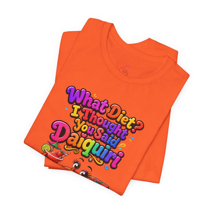 What diet? I thought you said daiquiri T-shirt