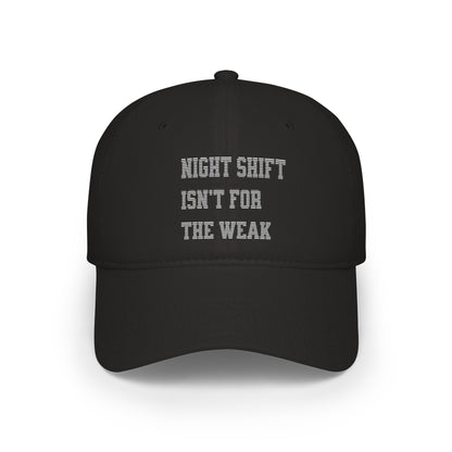 Night shift isn't for the weak Baseball Cap