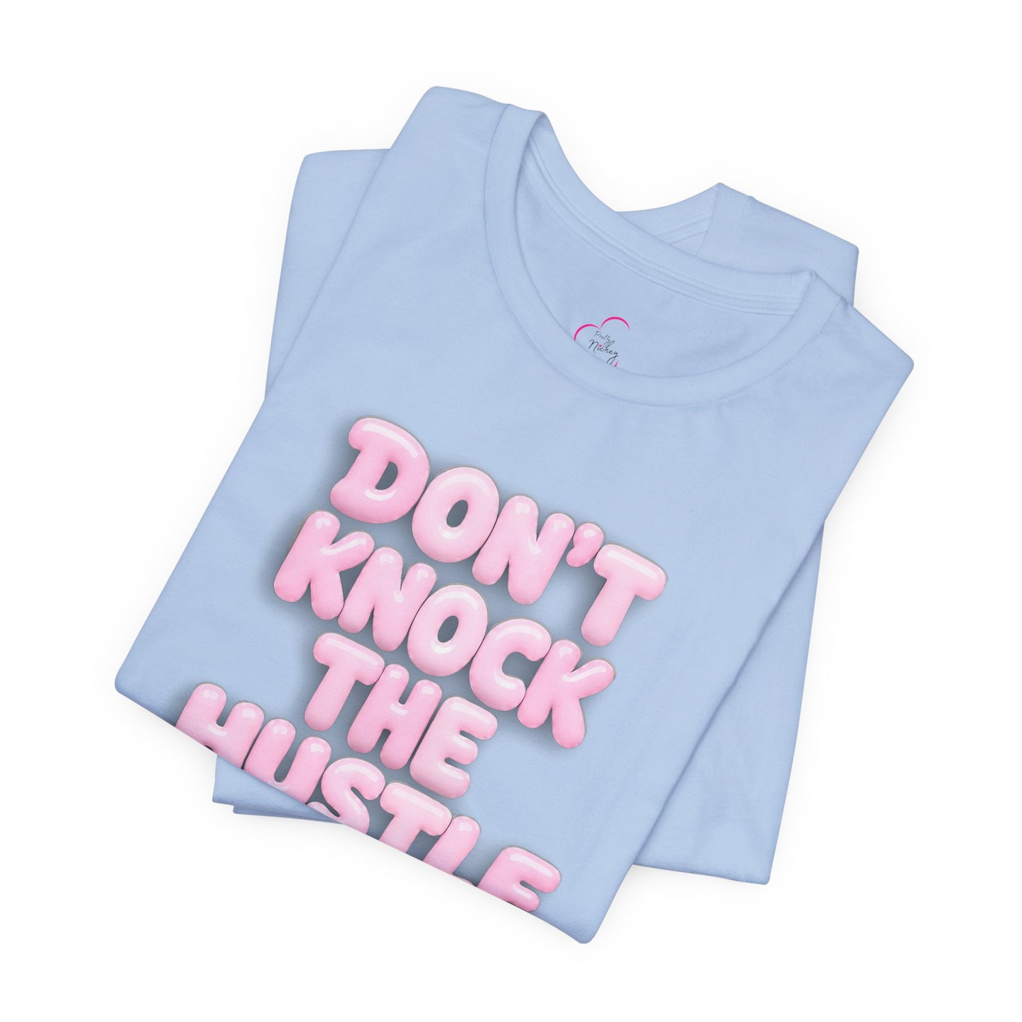 Don't knock the hustle T-shirt