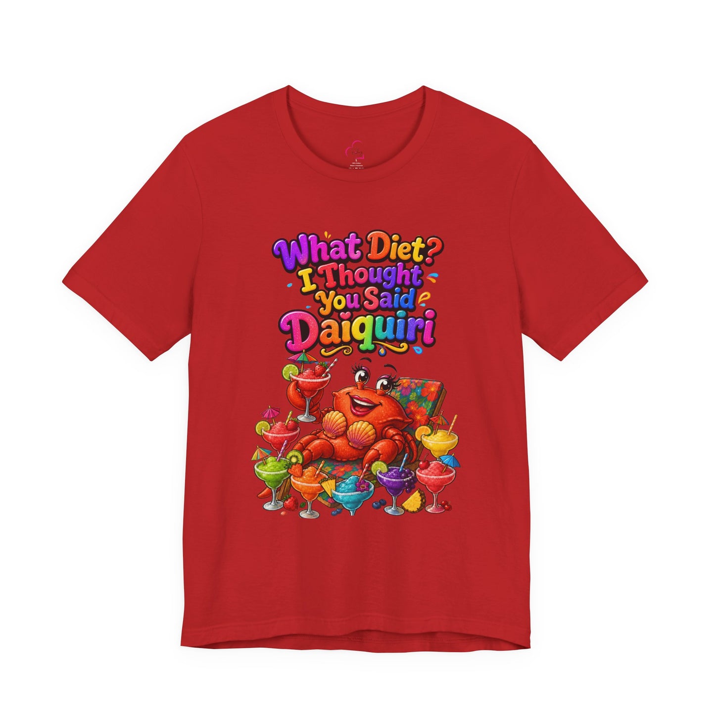 What diet? I thought you said daiquiri T-shirt