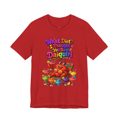 What diet? I thought you said daiquiri T-shirt
