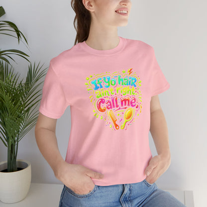 If yo hair ain't right call me T-shirt
