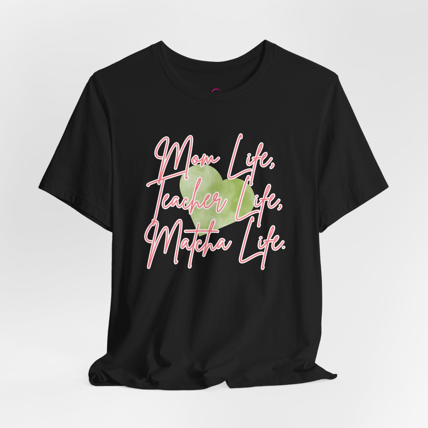 Mom Life Teacher Life Matcha Life T-Shirt