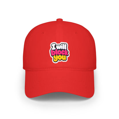 I will block you Baseball Cap