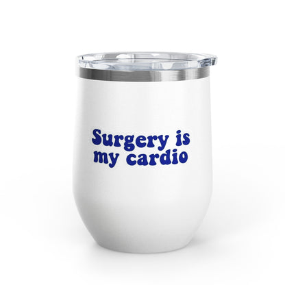 Surgery is my cardio Tumbler