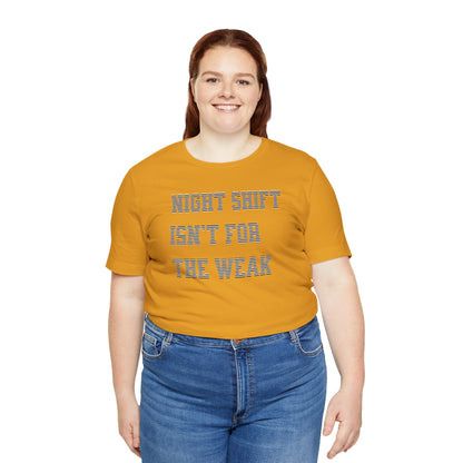 Night shift isn't for the weak T-shirt