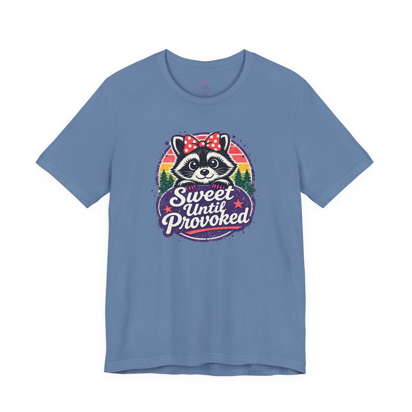Sweet until provoked T-shirt