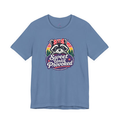 Sweet until provoked T-shirt