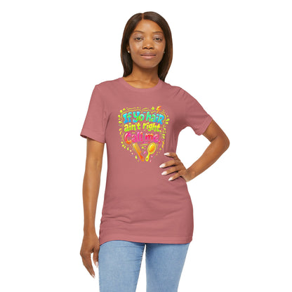 If yo hair ain't right call me T-shirt
