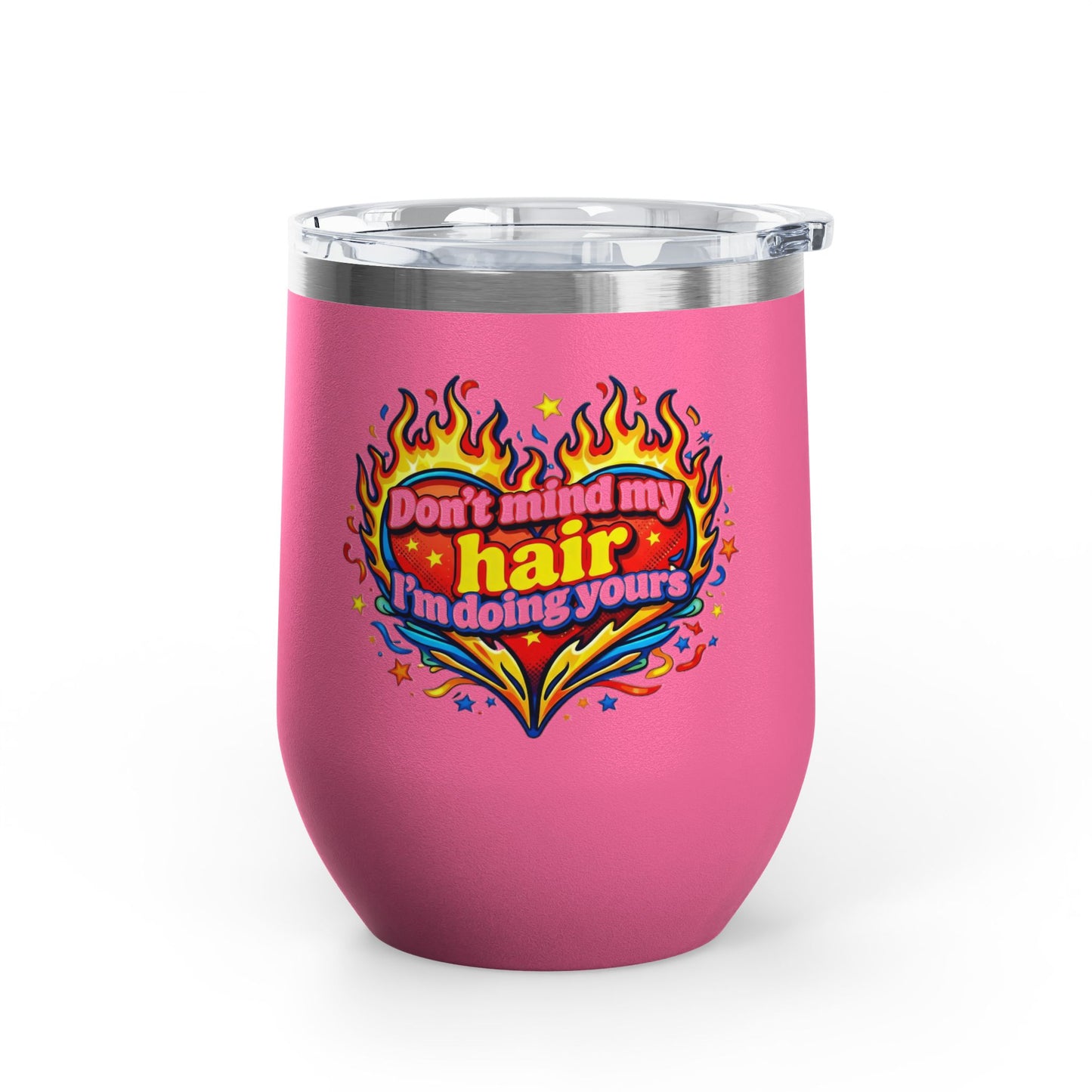 Don't mind my hair I'm doing yours Tumbler